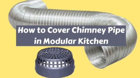How to Cover Chimney Pipe in Modular Kitchen